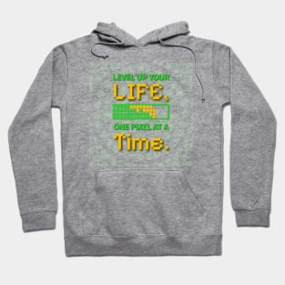 Level Up Your Life One Pixel At A Time Hoodie